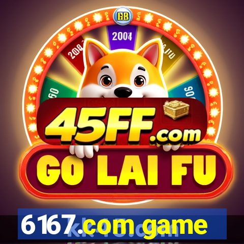 6167.com game